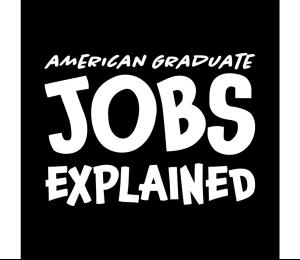 American Graduate: Jobs Explained 