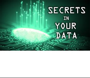 Secrets in Your Data