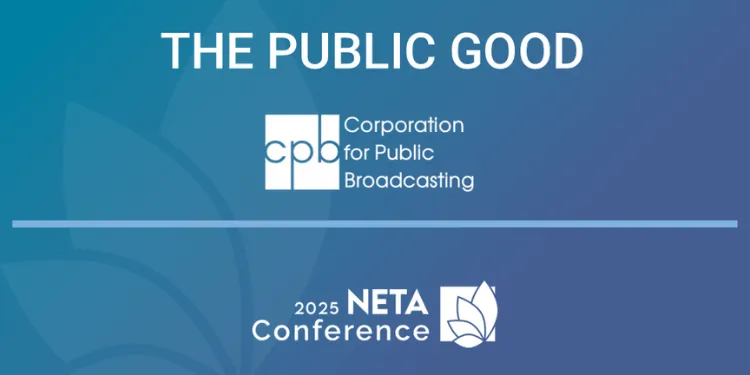 Graphic with the title 'The Public Good' featuring the Corporation for Public Broadcasting logo and text, alongside the 2025 NETA Conference logo on a blue gradient background with a leaf design